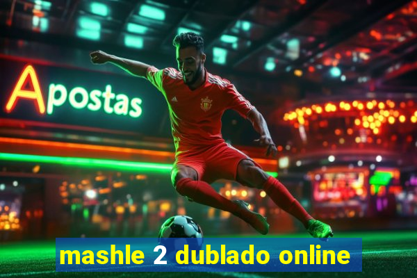 mashle 2 dublado online